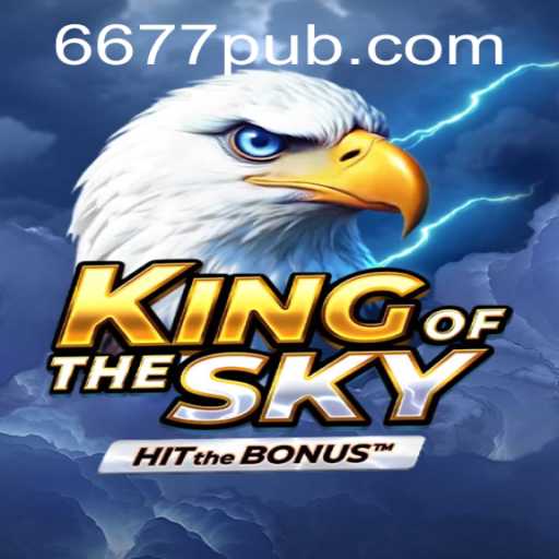 Explore the Exciting World of KingOfTheSky: A Unique Gaming Experience with 677pub
